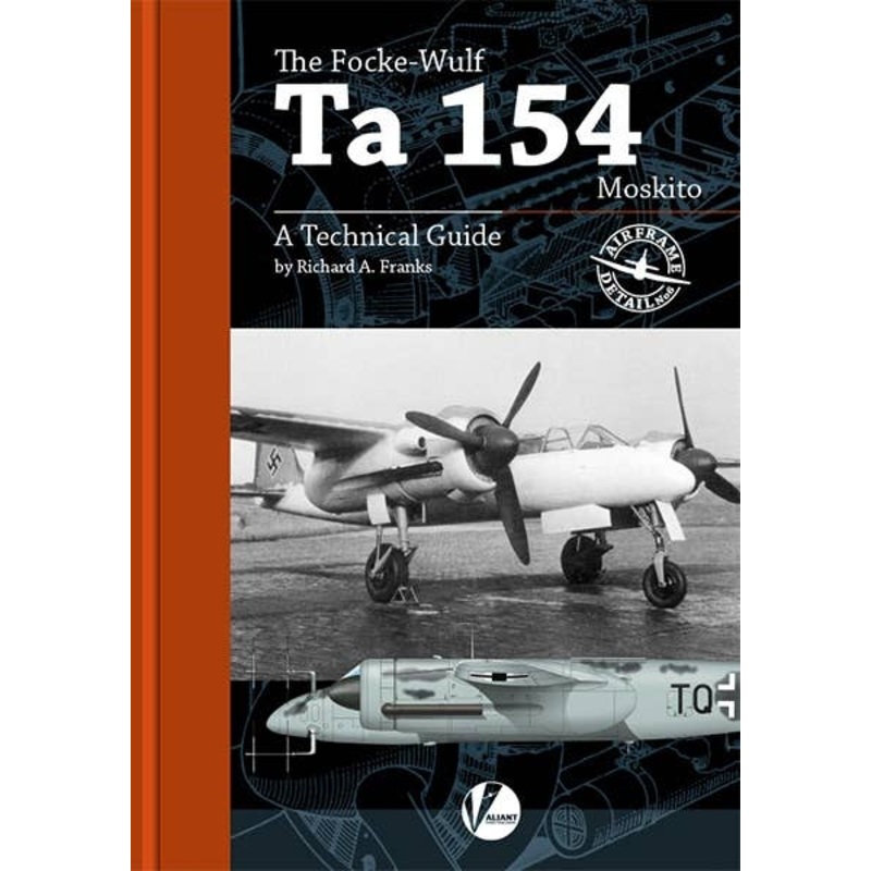 Airframe Detail No.6: The Focke-Wulf Ta 154 Moskito A Technical Guide