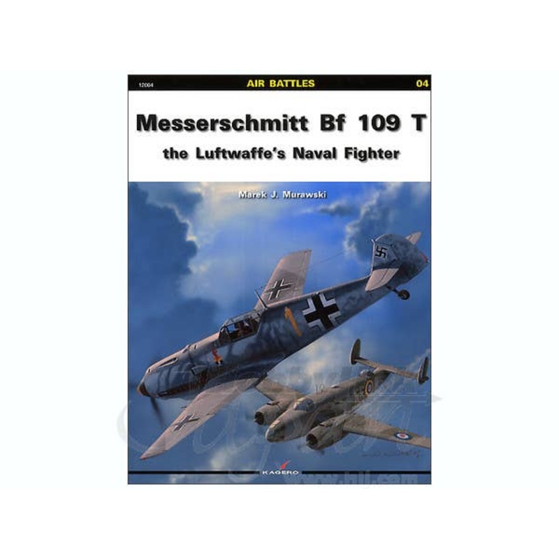 Messerschmitt Bf109T: The Luftwaffe's Naval Fighter