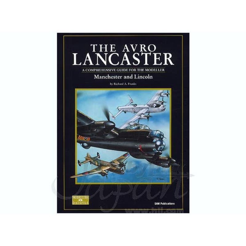 The Avro Lancaster: A Comprehensive Guide for The Modeler