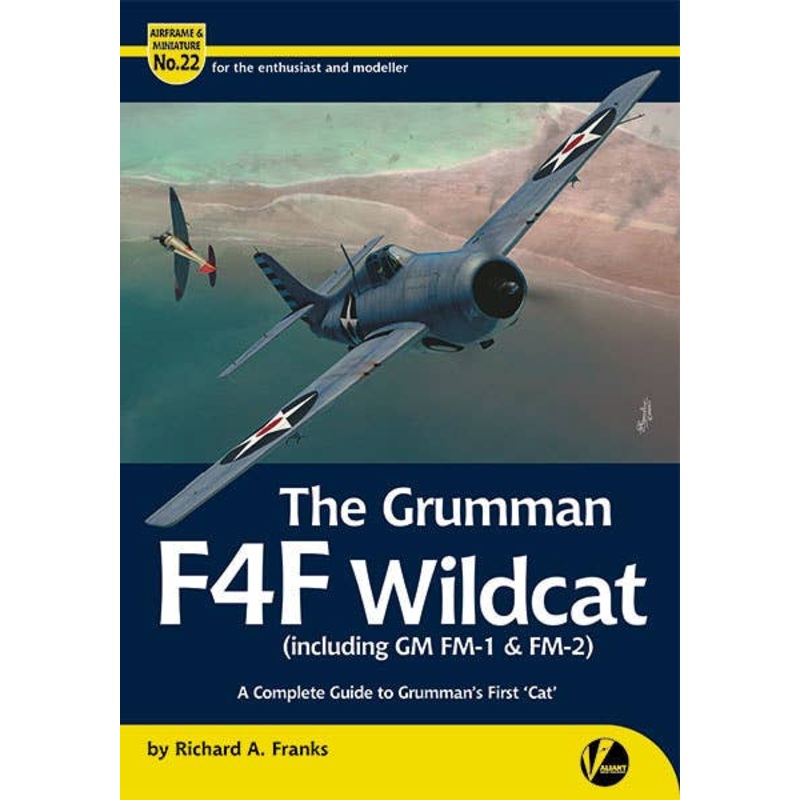 Airframe & Miniature No.22 - The Grumman F4F Wildcat (Inc. GM FM-1 & FM-2) - A Complete Guide to Grumman's First 'Cat'