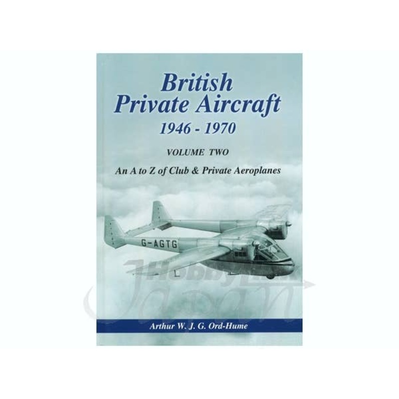 British Private Aircraft 1946-1970 Volume Two: An A to Z of Club & Private Aeroplanes