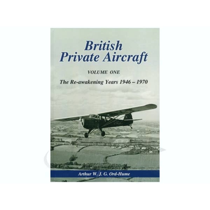British Private Aircraft Volume One: The Re-awakening Years 1946-1970