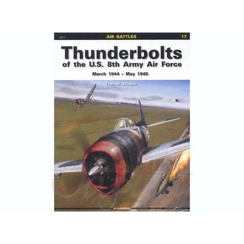 Thunderbolts of the U.S. 8th Army Air Force March 1944 - May 1945